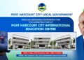 Ichemati To Flagg Off Construction of PH City International Education Centre Today